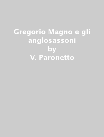 Gregorio Magno e gli anglosassoni - V. Paronetto
