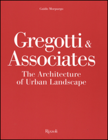 Gregotti & Associates. The architecture of urban landsacape - Guido Morpurgo