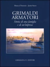 Grimaldi armatori storia di una famiglia e di un impresa. Ediz. a colori