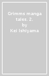 Grimms manga tales. 2.