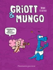 Griott & Mungo (Tome 2) - Tremblez bêtes féroces !