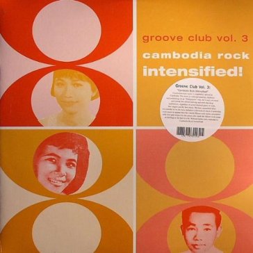 Groove club vol. 3: Cambodia rock intensified!