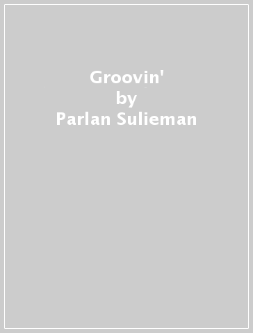 Groovin' - Parlan Sulieman