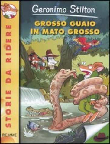 Grosso guaio in Mato Grosso - Geronimo Stilton