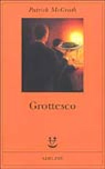 Grottesco - Patrick McGrath