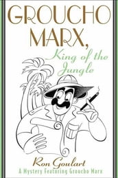 Groucho Marx, King of the Jungle