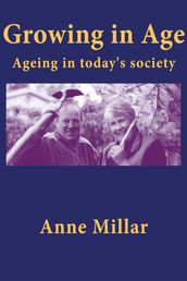 Growing in Age: Ageing in Today s Society