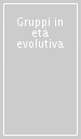 Gruppi in età evolutiva