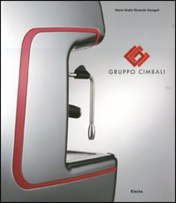 Gruppo Cimbali. Ediz. illustrata - Decio Giulio Riccardo Carugati