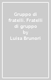 Gruppo di fratelli. Fratelli di gruppo