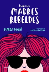 Guía para madres rebeldes