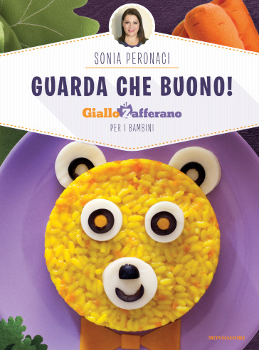 Guarda che buono! GialloZafferano per i bambini - Sonia Peronaci