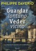 Guardar lontano veder vicino. Esercizi di curiosità e storie dell arte