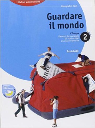 Guardare il mondo. Per la Scuola media. 2: L' Europa - Giampietro Paci