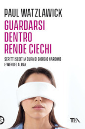 Guardarsi dentro rende ciechi