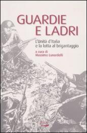 Guardie e ladri. L unità d Italia e la lotta al brigantaggio