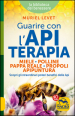 Guarire con l apiterapia. Miele, polline, pappa reale, propoli, apipuntura. Scopri gli straordinari poteri terapeutici delle api