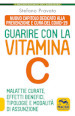 Guarire con la vitamina C. Malattie curate, effetti benefici, tipologie e modalità d assunzione