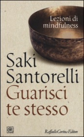 Guarisci te stesso. Lezioni di mindfulness