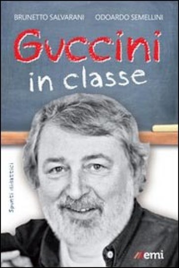 Guccini in classe - Odoardo Semellini - Brunetto Salvarani