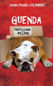 Guenda: Professione: bulldog