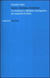 Guerra, fascismo, Resistenza. Avvenimenti e dibattito storiografico nei manuali di storia