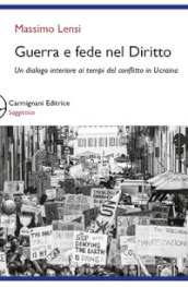 Guerra e fede nel diritto. Un dialogo interiore ai tempi del conflitto in Ucraina