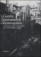 Guerra monumenti ricostruzione. Architetture e centri storici italiani nel secondo conflitto mondiale. Ediz. illustrata. Con DVD