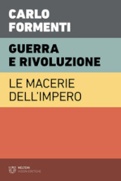 Guerra e rivoluzione. Le macerie dell impero