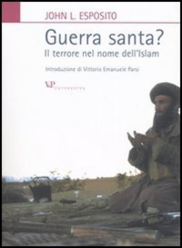 Guerra santa? Il terrore nel nome dell'Islam - John L. Esposito