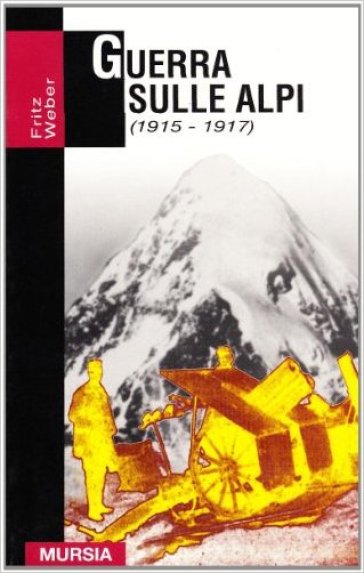 Guerra sulle Alpi (1915-1917) - Fritz Weber
