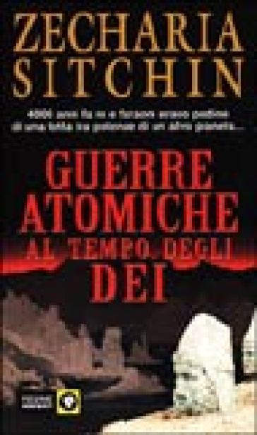 Guerre atomiche al tempo degli dei - Zecharia Sitchin