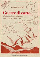 Guerre di carta. Il giornalismo milanese dal 1859 al 2000