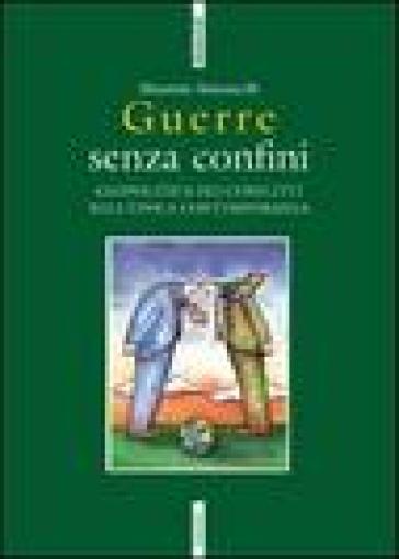 Guerre senza confini. Geopolitica dei conflitti nell'epoca contemporanea - Maurizio Simoncelli