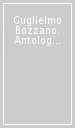 Guglielmo Bozzano. Antologia. Ediz. illustrata