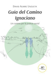 Guia del Camino Ignaciano. Un camino por la justicia social