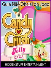Guia Não Oficial Do Jogo Candy Crush Jelly Saga