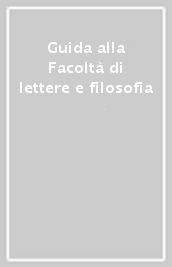 Guida alla Facoltà di lettere e filosofia