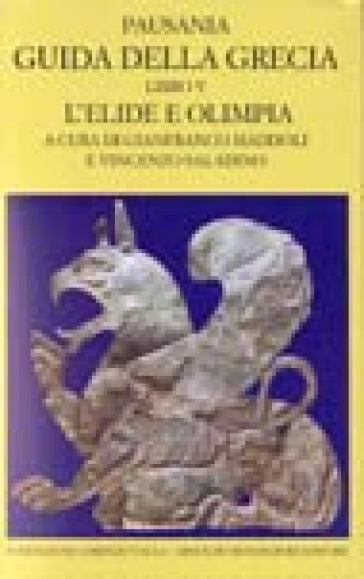 Guida della Grecia. 5: L'Elide e l'Olimpia (I parte) - Pausania