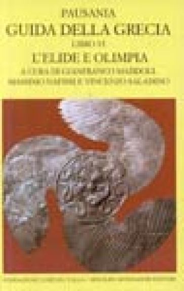 Guida della Grecia. 6: L'Elide e l'Olimpia (II parte) - Pausania