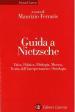 Guida a Nietzsche. Etica, politica, filologia, musica, teoria dell interpretazione, ontologia