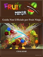 Guida Non Ufficiale Per Fruit Ninja