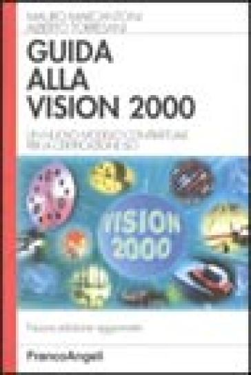 Guida alla Vision 2000. Un nuovo modello contrattuale per la certificazione ISO - Mauro Marcantoni - Alberto Torresani