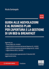 Guida alle agevolazioni e al business plan per l apertura e la gestione di un bed & breakfast. Con aggiornamento online