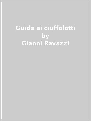 Guida ai ciuffolotti - Gianni Ravazzi