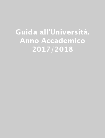 Guida all'Università. Anno Accademico 2017/2018