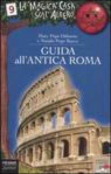 Guida all'antica Roma. Ediz. illustrata - Mary Pope Osborne - Natalie Pope Boyce