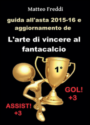 Guida all'asta 2015-16 e aggiornamento de L'arte di vincere al fantacalcio - Matteo Freddi