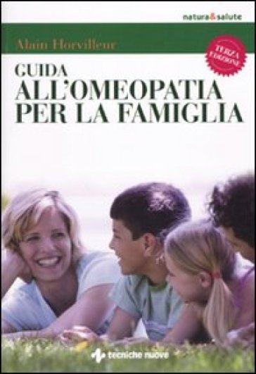 Guida all'omeopatia per la famiglia - Alain Horvilleur