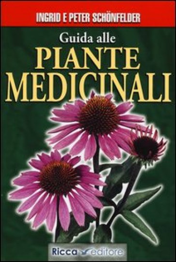 Guida alle piante medicinali - Ingrid Schonfelder - Peter Schonfelder